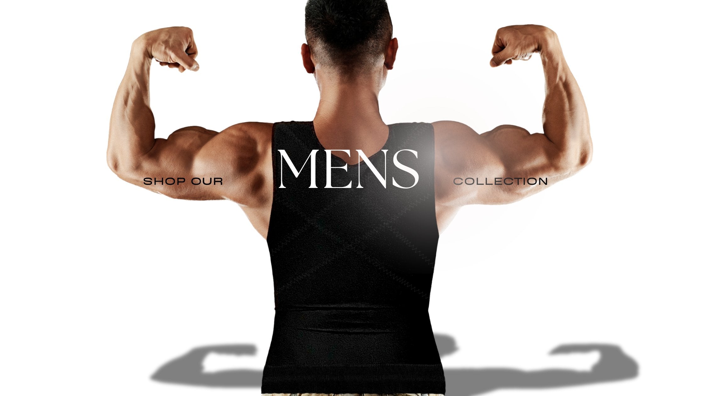 Men's Shapewear Collection banner.  Front and back images of a man wearing sleek full-body shapewear, designed and tailored specifically for the male anatomy. 